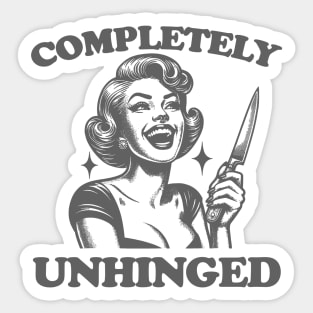 Completely Unhinged Shirt, Retro Unhinged Girl Shirt, Funny Mental Health Sticker